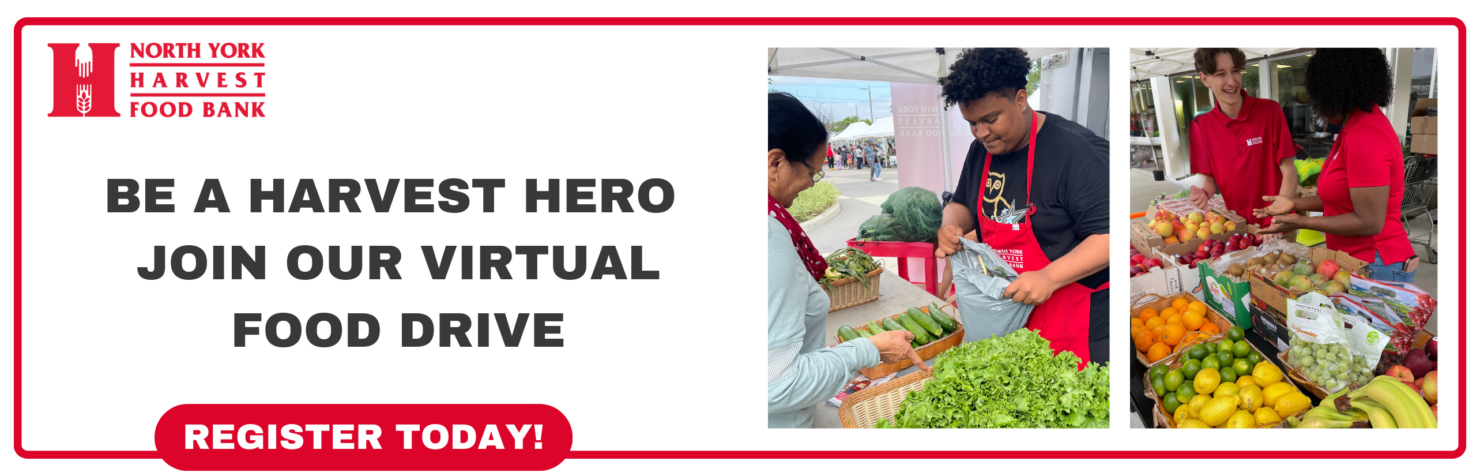 Two image of summer market and North York Harvest Clients receiving fresh produce promoting our Harvest Hero our virtual food drive. With text saying be a harvest hero, join our virtual food drive.