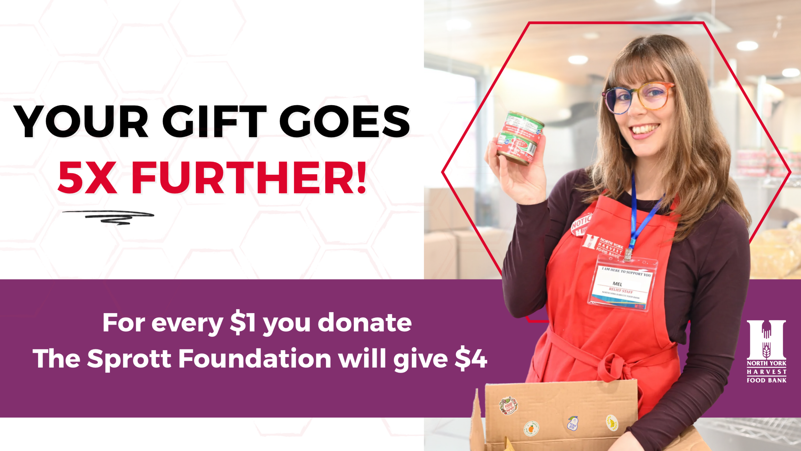 A woman in a red North York Harvest Food Bank apron holds up a can of food with boxes and shelves around her. Text below the image: Your Gift Goes 5X further! For every $1 you donate The Sprott Foundation will give $4